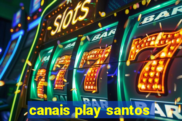 canais play santos